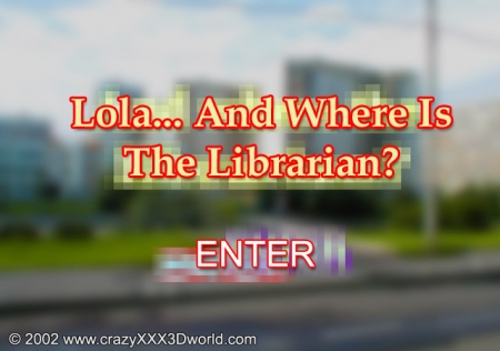 LOLA    AND WHERE   IS THE LIBRARIAN