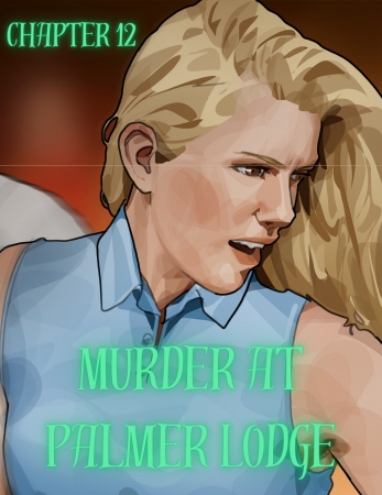 RawlyRawls - Murder at Palmer Lodge  Chapter 12
